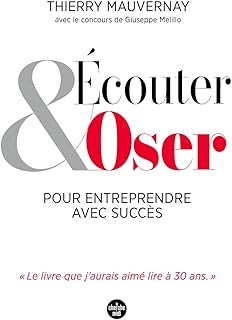 Écouter et oser pour entreprendre avec succès