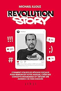 Revolution Story: Comment utiliser les réseaux sociaux pour renforcer votre marque, créer des concepts inoubliables et obtenir une audience de fans engagée