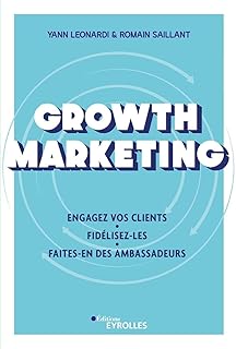 Growth Marketing: Engagez vos clients. Fidélisez-les. Faites-en des ambassadeurs