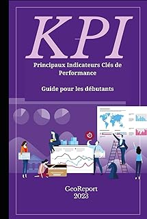 KPI Principaux Indicateurs Clés de Performance: Guide pour les débutants
