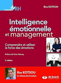Intelligence émotionnelle et management: Comprendre et utiliser la force des émotions
