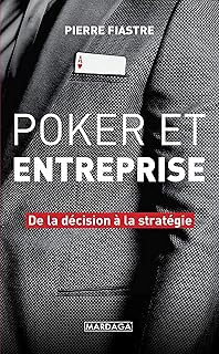 Poker et entreprise: De la décision à la stratégie (Gestion, Entreprise, Finance)