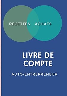 LIVRE DE COMPTE AUTO-ENTREPRENEUR : RECETTES ET ACHATS