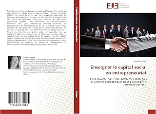 Enseigner le capital social en entrepreneuriat: Cent soixante-huit (168) différentes stratégies et activités pédagogiques pour développer le réseau de contacts